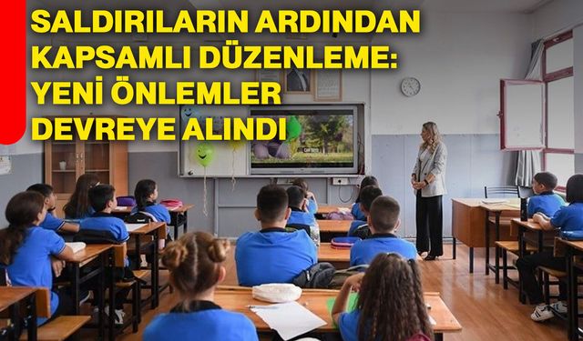 Saldırıların ardından kapsamlı düzenleme: Yeni önlemler devreye alındı