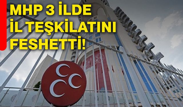 MHP 3 ilde il teşkilatını feshetti!