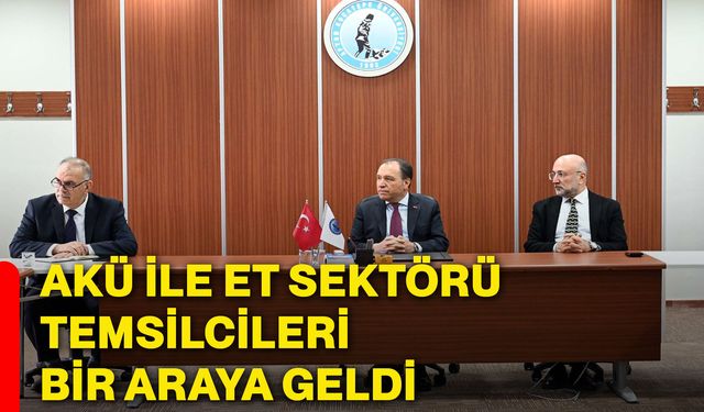 AKÜ ile et sektörü temsilcileri bir araya geldi