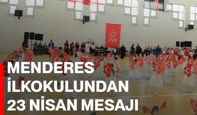 Menderes İlkokulundan 23 Nisan Mesajı