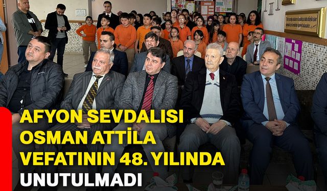 Afyon sevdalısı Osman Attila, vefatının 48. yılında unutulmadı