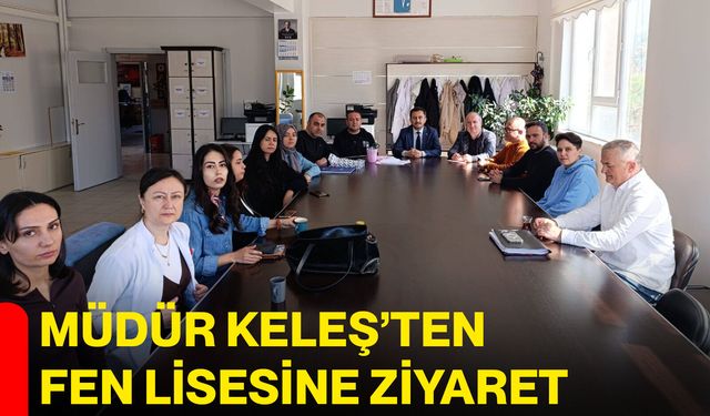 Müdür Keleş’ten Fen Lisesine Ziyaret