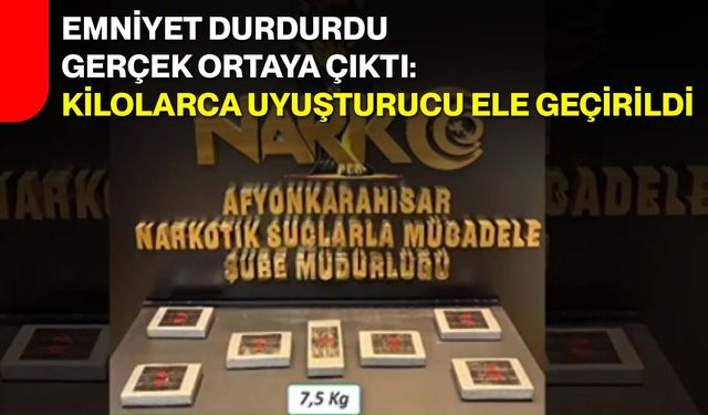 Emniyet Durdurdu, Gerçek Ortaya Çıktı: Kilolarca Uyuşturucu Ele Geçirildi