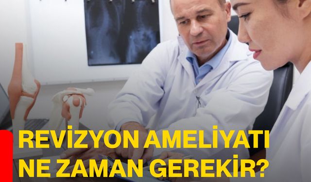 Revizyon ameliyatı ne zaman gerekir?