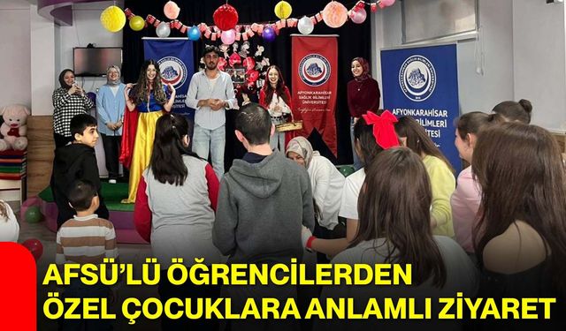 AFSÜ’lü Öğrencilerden Özel Çocuklara Anlamlı Ziyaret