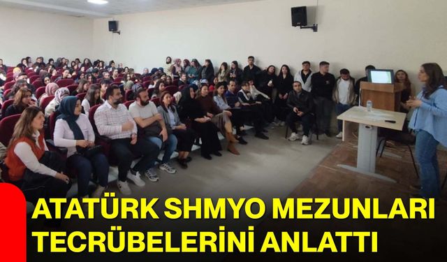 Atatürk SHMYO Mezunları Tecrübelerini Anlattı