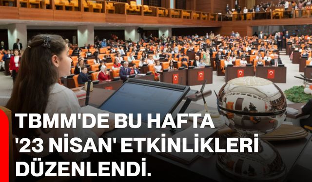 TBMM’de 23 Nisan Coşkusu Başladı