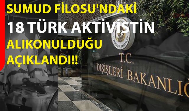Sumud Filosu'ndaki 18 Türk aktivistin alıkonulduğu açıklandı!