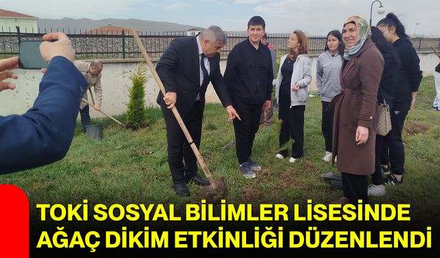 TOKİ Sosyal Bilimler Lisesinde Ağaç Dikim Etkinliği Düzenlendi