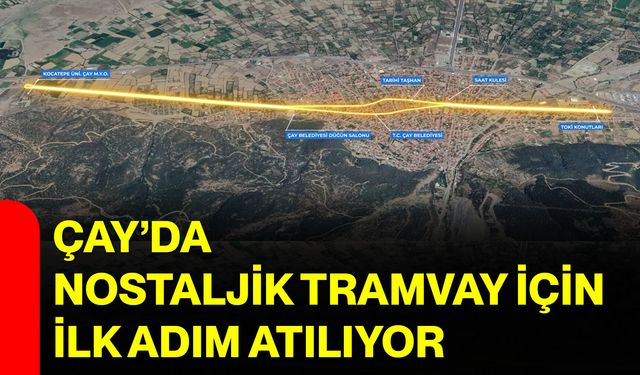 Çay’da Nostaljik Tramvay İçin İlk Adım Atılıyor