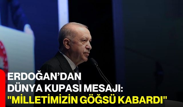 Erdoğan’dan Dünya Kupası Mesajı: "Milletimizin Göğsü Kabardı"