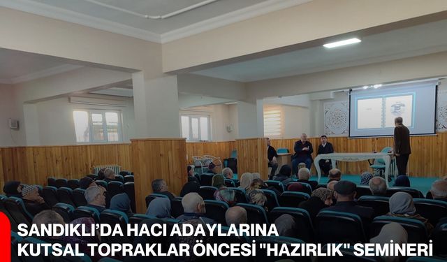 Sandıklı’da Hacı Adaylarına Kutsal Topraklar Öncesi "Hazırlık" Semineri