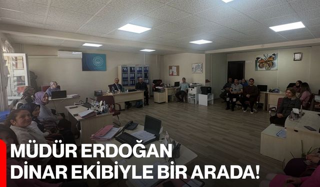 Müdür Erdoğan Dinar Ekibiyle Bir Arada!