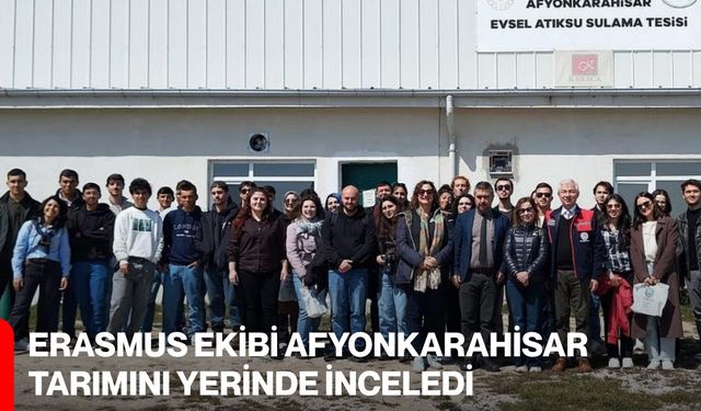 Erasmus Ekibi Afyonkarahisar Tarımını Yerinde İnceledi