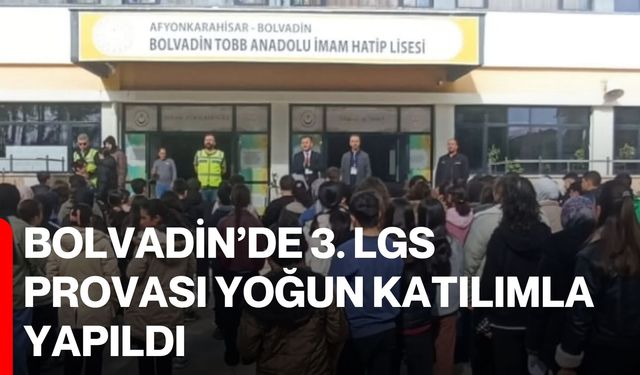 Bolvadin’de 3. LGS Provası Yoğun Katılımla Yapıldı