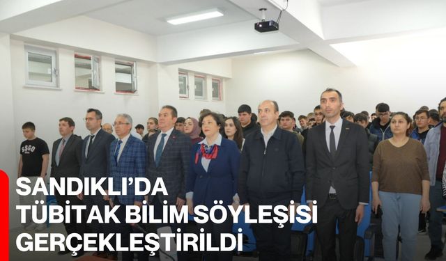 Sandıklı’da TÜBİTAK Bilim Söyleşisi Gerçekleştirildi