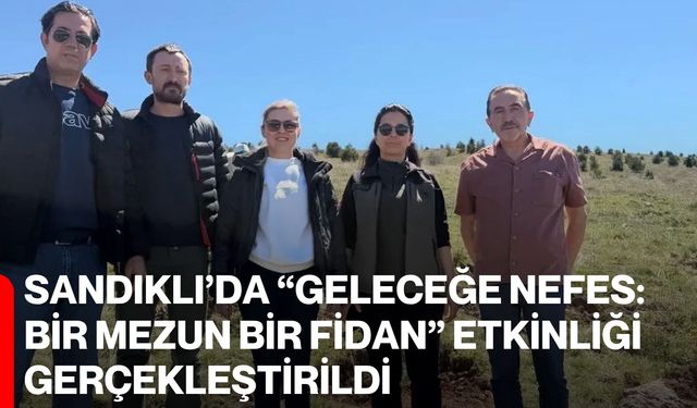 Sandıklı’da “Geleceğe Nefes: Bir Mezun Bir Fidan” Etkinliği Gerçekleştirildi