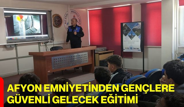 Afyon Emniyetinden Gençlere Güvenli Gelecek Eğitimi