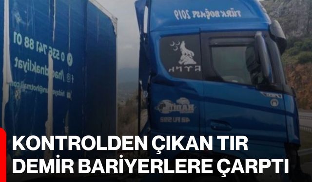 Kontrolden Çıkan Tır Demir Bariyerlere Çarptı