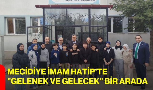 Mecidiye İmam Hatip’te "Gelenek ve Gelecek" Bir Arada