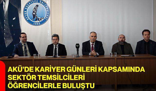 AKÜ’de Kariyer Günleri Kapsamında Sektör Temsilcileri Öğrencilerle Buluştu