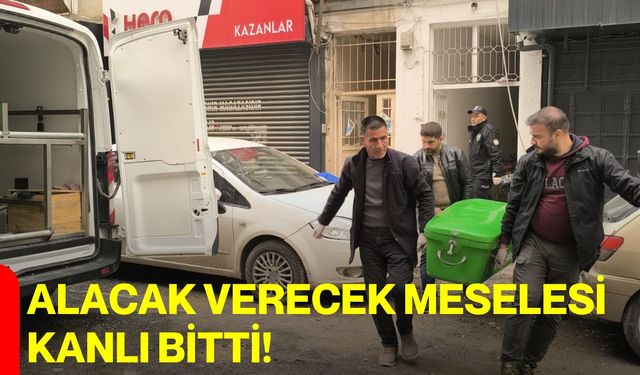 Alacak verecek meselesi kanlı bitti!