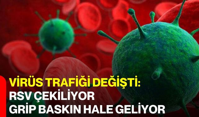 Virüs Trafiği Değişti: RSV Çekiliyor, Grip Baskın Hale Geliyor