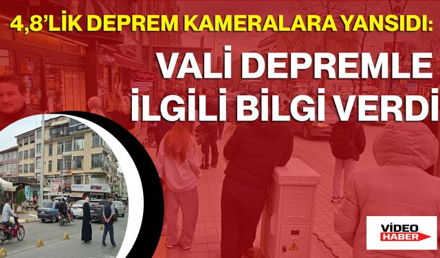 4,8’lik Deprem Kameralara Yansıdı: Vali Depremle İlgili Bilgi Verdi