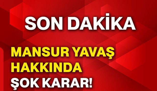Mansur Yavaş hakkında şok karar!