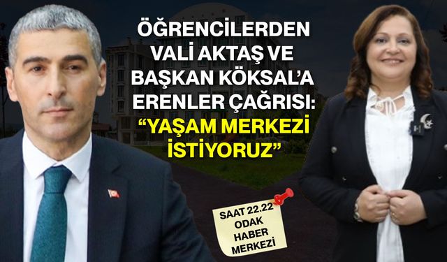 Öğrencilerden Vali Aktaş ve Başkan Köksal’a Erenler Çağrısı: “Yaşam Merkezi İstiyoruz”