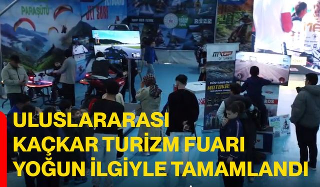 Uluslararası Kaçkar Turizm Fuarı Yoğun İlgiyle Tamamlandı