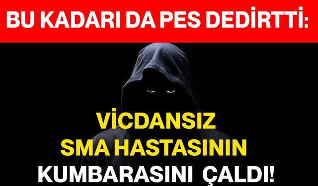 Bu Kadarı Da Pes Dedirtti: Vicdansız SMA Hastasının Kumbarasını Çaldı