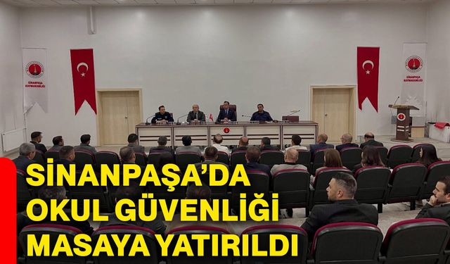 Sinanpaşa’da okul güvenliği masaya yatırıldı