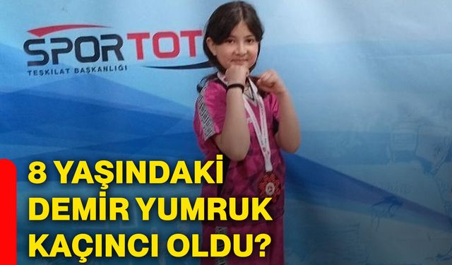 8 yaşındaki demir yumruk kaçıncı oldu?
