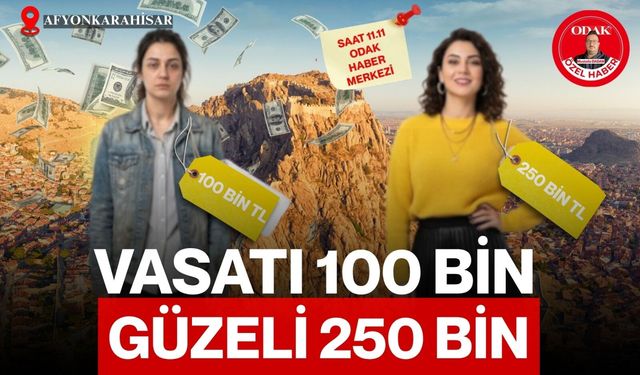 Vasatı 100 bin güzeli 250 bin