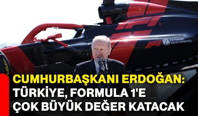 Cumhurbaşkanı Erdoğan: Türkiye Formula 1’e Değer Katacak