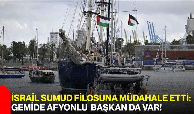 İsrail Sumud Filosuna Müdahale Etti: Gemide Afyonlu Başkan Da Var!