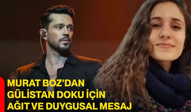 Murat Boz’dan Gülistan Doku İçin Ağıt ve Duygusal Mesaj