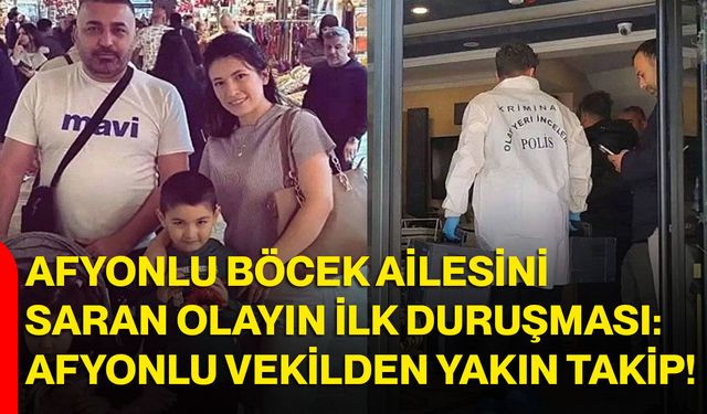 Afyonlu Böcek Ailesini Saran Olayın İlk Duruşması: Afyonlu Vekilden Yakın Takip!