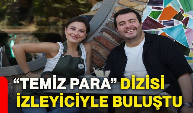 “Temiz Para” dizisi izleyiciyle buluştu