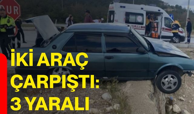 İki araç çarpıştı: 3 yaralı