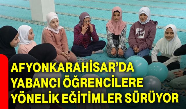 Afyonkarahisar’da Yabancı Öğrencilere Yönelik Eğitimler Sürüyor