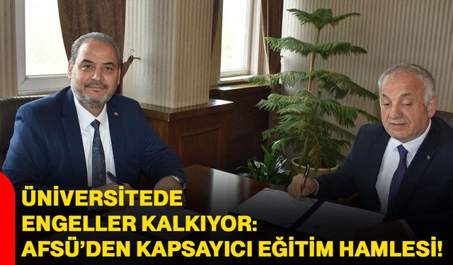 Üniversitede Engeller Kalkıyor: AFSÜ’den Kapsayıcı Eğitim Hamlesi!