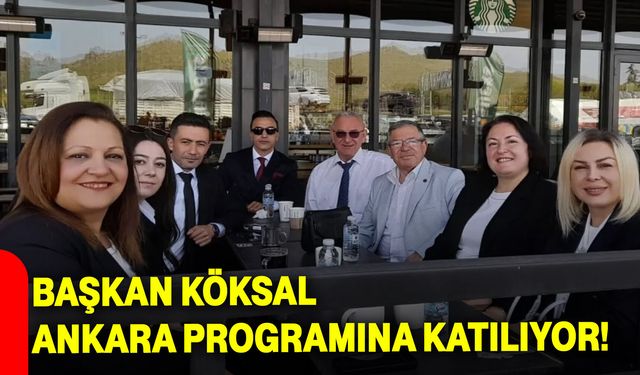 Başkan Köksal Ankara programına katılıyor