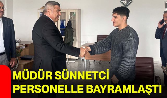 Müdür Sünnetci Personelle Bayramlaştı