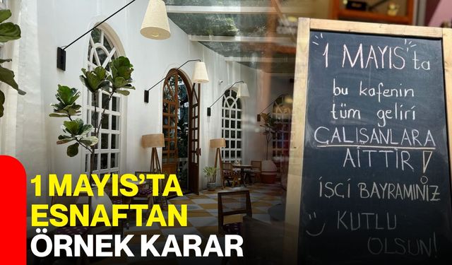 1 Mayıs’ta Esnaftan Örnek Karar