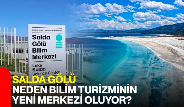 Salda Gölü Neden Bilim Turizminin Yeni Merkezi Oluyor?