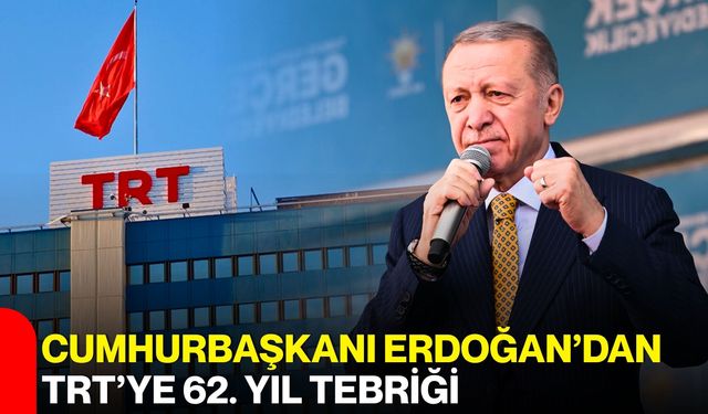 Cumhurbaşkanı Erdoğan’dan TRT’ye 62. Yıl Tebriği
