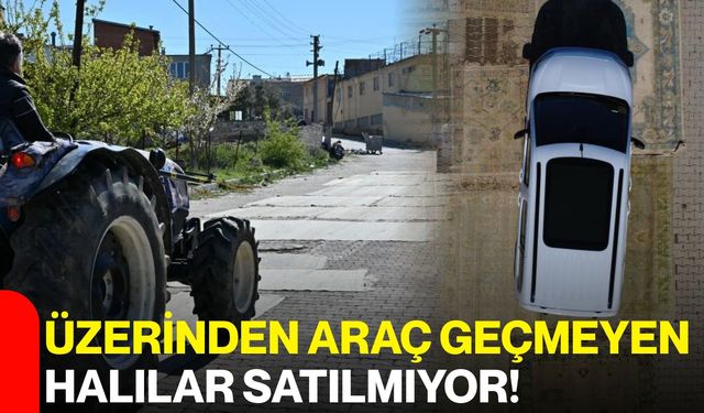 Üzerinden Araç Geçmeyen Halılar Satılmıyor!