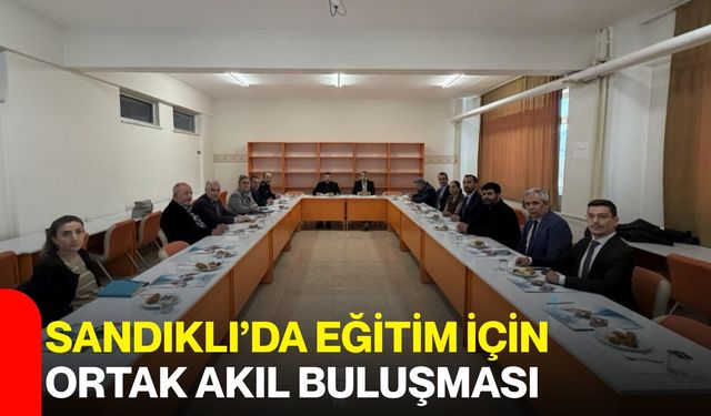 Sandıklı’da eğitim için ortak akıl buluşması